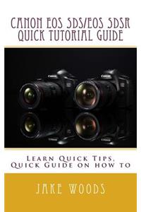 Canon EOS 5DS/EOS 5DSR Quick Tutorial Guide