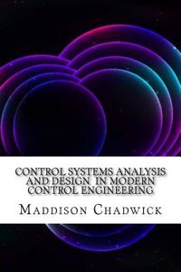 Control Systems Analysis and Design in Modern Control Engineering