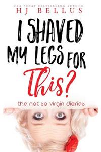 I Shaved My Legs For This?