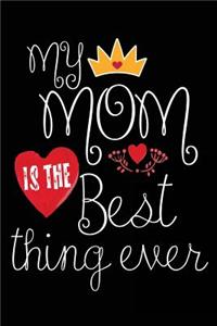 My Mom Is The Best Thing Ever