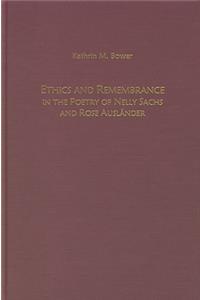 Ethics and Remembrance in the Poetry of Nelly Sachs and Rose AuslÃ¤nder