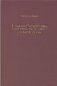 Ethics and Remembrance in the Poetry of Nelly Sachs and Rose AuslÃ¤nder