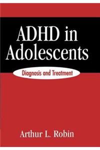 ADHD in Adolescents: Diagnosis and Treatment