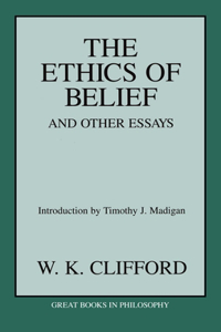 Ethics of Belief & Other Essays