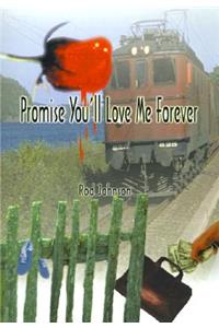 Promise You'll Love Me Forever