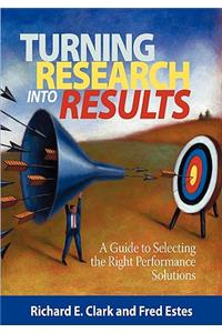 Turning Research Into Results - A Guide to Selecting the Right Performance Solutions (PB)