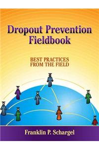 Dropout Prevention Fieldbook: Best Practices from the Field