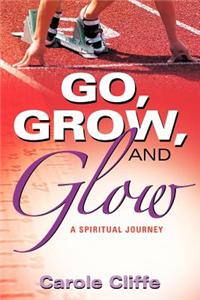Go, Grow, and Glow