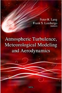 Atmospheric Turbulence, Meteorological Modeling & Aerodynamics