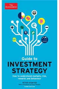 The Economist Guide to Investment Strategy: How to Understand Markets, Risk, Rewards and Behaviour