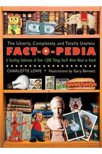 Utterly, Completely, and Totally Useless Fact-O-Pedia
