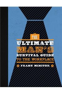 Ultimate Man's Survival Guide to the Workplace