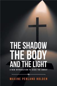 The Shadow, the Body, and the Light