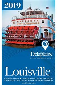 Louisville - The Delaplaine 2019 Long Weekend Guide