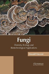 Fungi: Diversity, Ecology and Biotechnological Applications