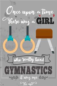 Once Upon A Time There Was A Girl Who Really Loved Gymnastics It was Me The End