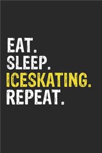 Eat Sleep Iceskating Repeat Funny Cool Gift for Iceskating Lovers Notebook A beautiful