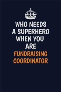 Who Needs A Superhero When You Are Fundraising Coordinator