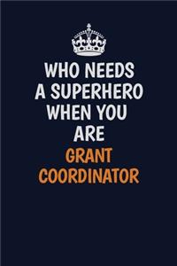 Who Needs A Superhero When You Are Grant Coordinator