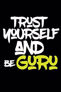 trust yourself and be GURU