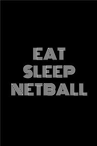 Eat Sleep NetBall Notebook
