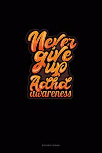 Never Give Up Adhd Awareness