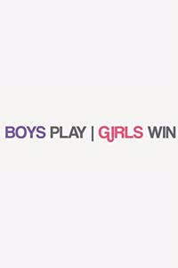 Boys Play - Girls Win