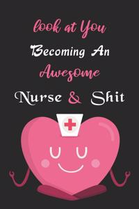 Look At You Becoming An Awesome Nurse & Shit