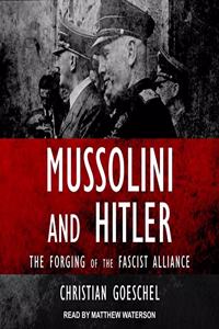 Mussolini and Hitler Lib/E