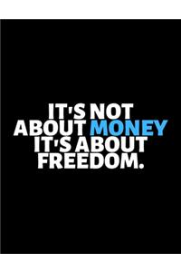 It's Not About Money It's About Freedom