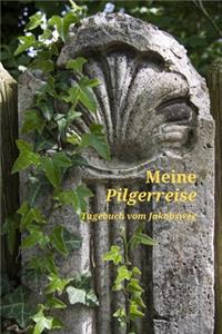 Meine Pilgerreise Tagebuch vom Jakobsweg