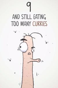 9 & Still Eating Too Many Curries