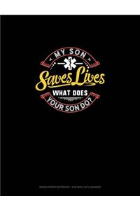 My Son Saves Lives What Does Your Son Do?