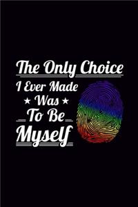 The Only Choice I Ever Made was to be Myself