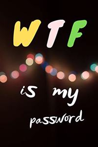 WTF is my password (light): Internet password Organizer, Alphabetical password log book, Small book (6"x 9")