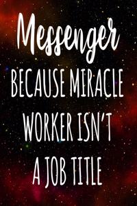 Messenger Because Miracle Worker Isn't A Job Title