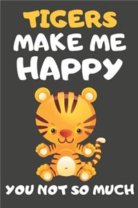Tigers Make Me Happy You Not So Much