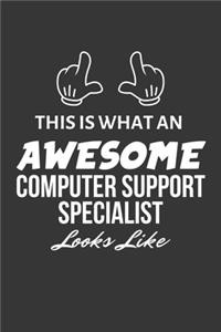 This Is What An Awesome Computer Support Specialist Looks Like Notebook