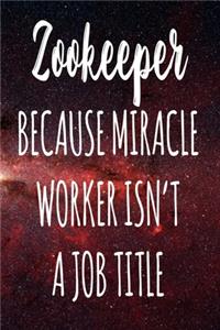 Zookeeper Because Miracle Worker Isn't A Job Title