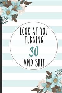 Look At You Turning 30 And Shit