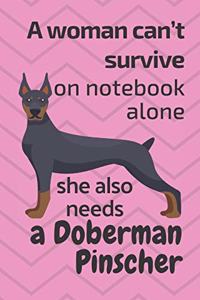 A woman can't survive on notebook alone she also needs a Doberman Pinscher