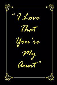 I Love That You Are My Aunt journal notebook with 2020 Calendar Gift Book for Aunt as a Journal Notebook with Calendar of 2020