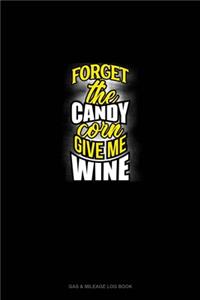 Forget the Candy Corn Give Me Wine