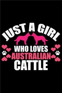 Just A Girl Who Loves Australian Cattle