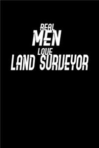 Real Men Love Land Surveyor