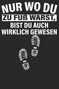 Nur wo du zu Fuß warts