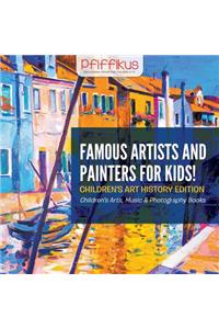 Famous Artists and Painters for Kids! Children's Art History Edition - Children's Arts, Music & Photography Books