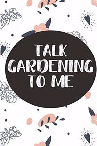 Talk Gardening to Me