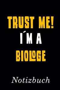 Trust Me I´m A Biologe Notizbuch