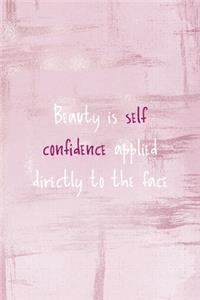 Beauty Is Self Confidence Applied Directly To The Face